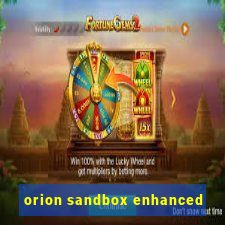 orion sandbox enhanced